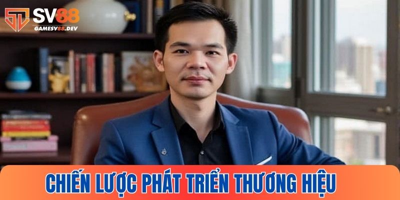 Chiến lược phát triển thương hiệu của CEO SV88