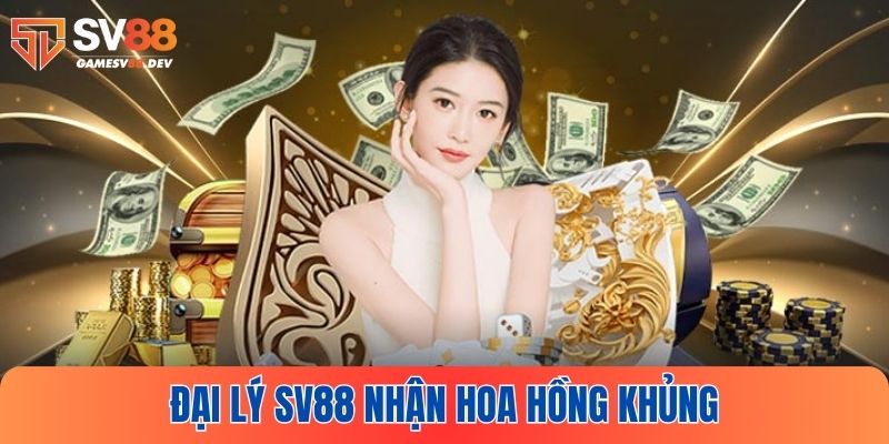 Đại lý SV88 nhận doanh thu hoa hồng hàng tháng lên đến 60%