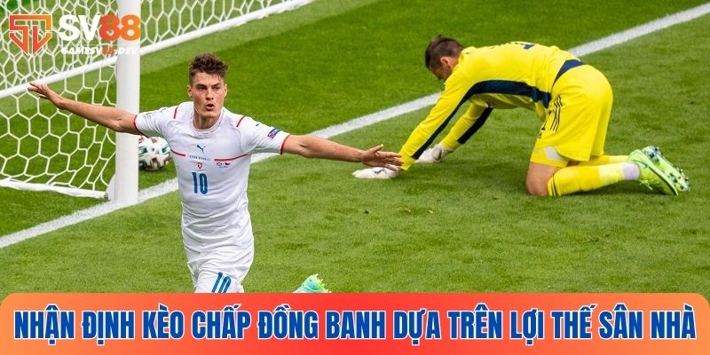 Đội chủ sân có cơ hội thắng cao hơn trong các cặp trận đồng banh
