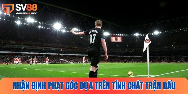 Dự đoán kèo phạt góc là gì​ chuẩn xác dựa trên tính chất trận