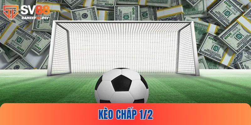 Kèo chấp 1/2 mở ra những cơ hội cá độ bóng đá đầy hứa hẹn