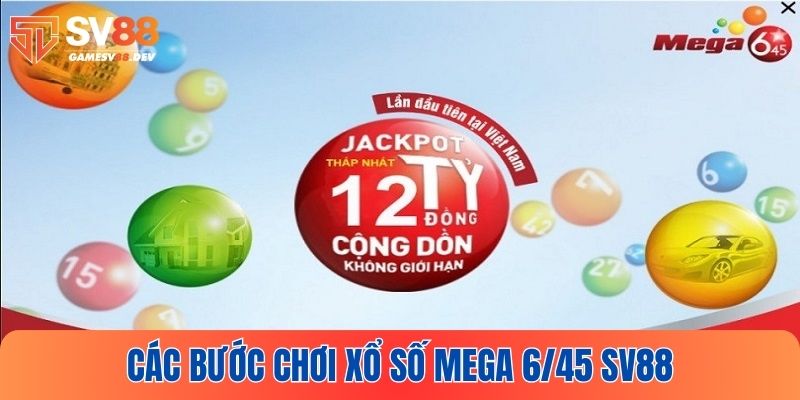 Hướng dẫn tham gia xổ số Mega 6/45 tại SV88