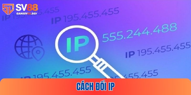 Cách Đổi IP tại SV88