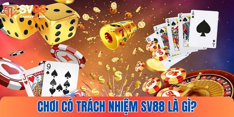 Khái niệm chơi có trách nhiệm SV88