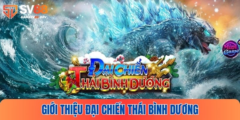 Tổng quan Đại chiến Thái Bình Dương SV88