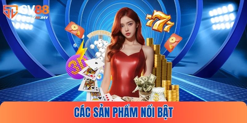 Tìm hiểu các sản phẩm nổi bật của SV88