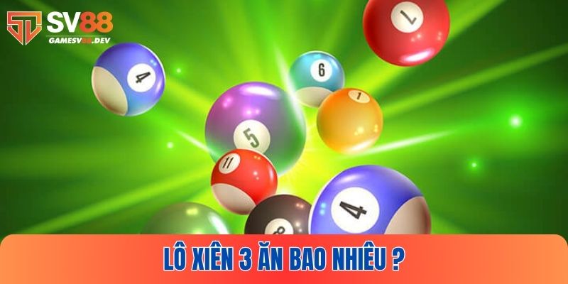 Lô Xiên 3 Ăn Bao Nhiêu