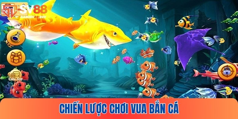 Một vài chiến thuật chơi Vua bắn cá bao thắng